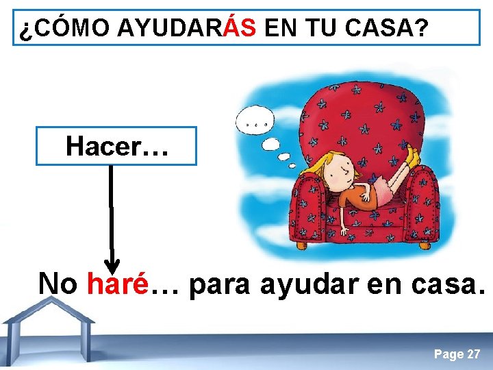 ¿CÓMO AYUDARÁS EN TU CASA? Hacer… No haré… para ayudar en casa. Free Powerpoint