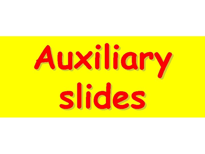 Auxiliary slides 