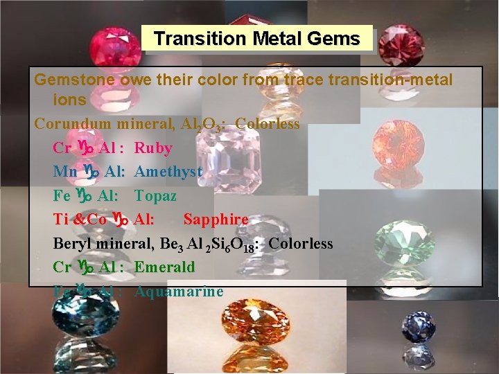 Transition Metal Gemstone owe their color from trace transition-metal ions Corundum mineral, Al 2