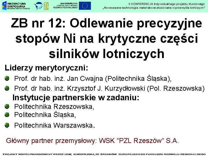 KONFERENCJA Indywidualnego projektu kluczowego IIII KONFERENCJA „Nowoczesne technologie materiałowe stosowane w w przemyśle lotniczym”