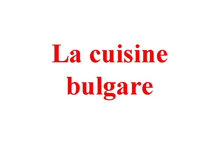 La cuisine bulgare 