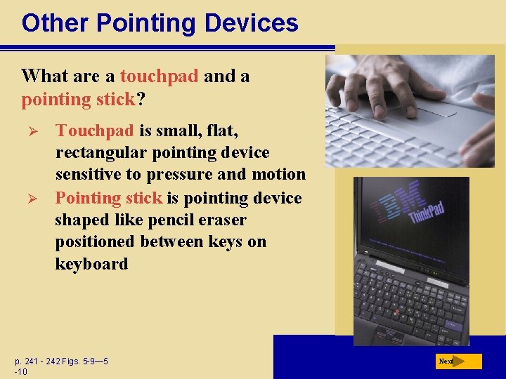 Other Pointing Devices What are a touchpad and a pointing stick? Ø Ø Touchpad