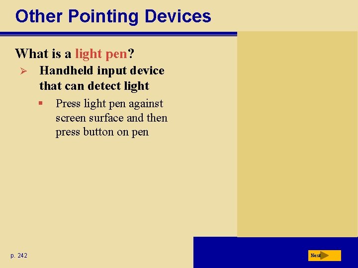 Other Pointing Devices What is a light pen? Ø Handheld input device that can