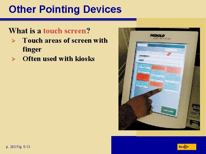 Other Pointing Devices What is a touch screen? Ø Ø Touch areas of screen