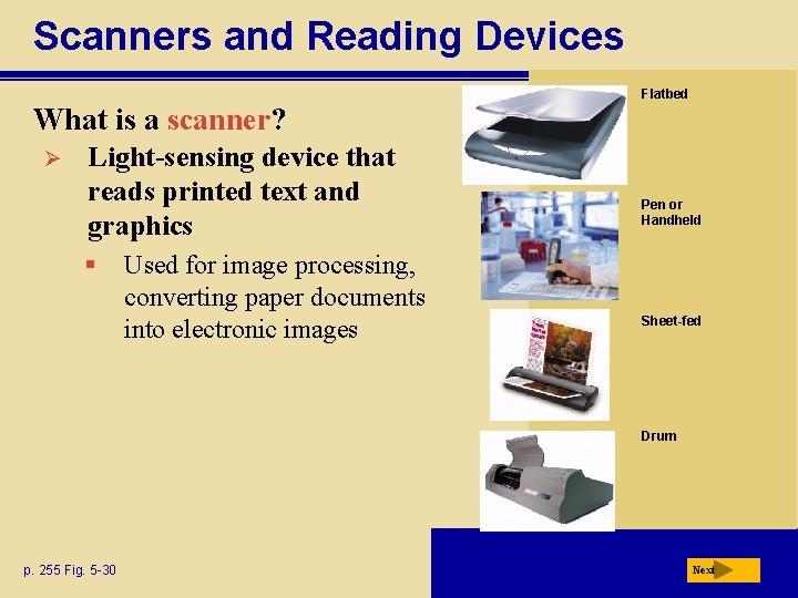 Scanners and Reading Devices Flatbed What is a scanner? Ø Light-sensing device that reads