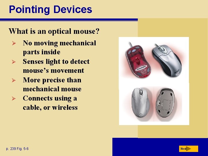 Pointing Devices What is an optical mouse? Ø Ø No moving mechanical parts inside