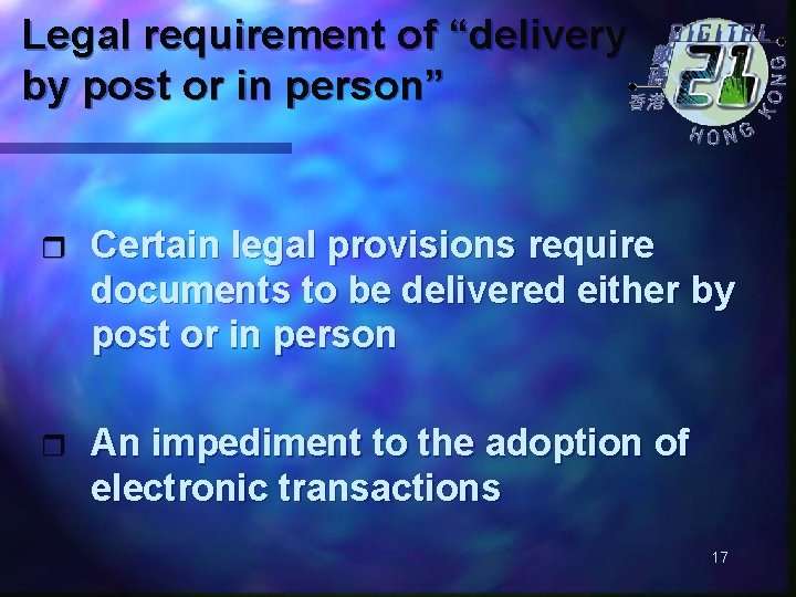 Legal requirement of “delivery by post or in person” r Certain legal provisions require