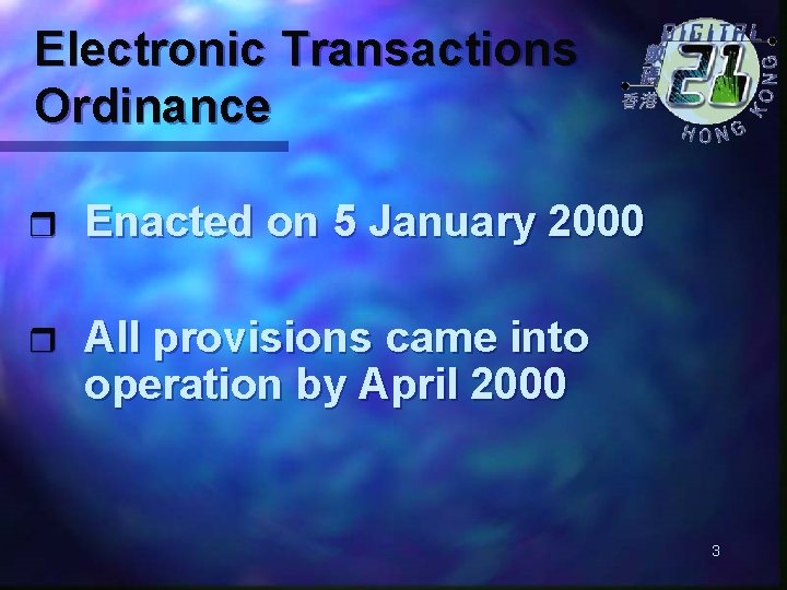 Electronic Transactions Ordinance r Enacted on 5 January 2000 r All provisions came into