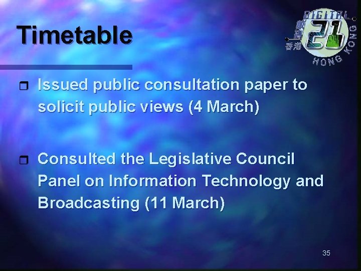 Timetable r Issued public consultation paper to solicit public views (4 March) r Consulted