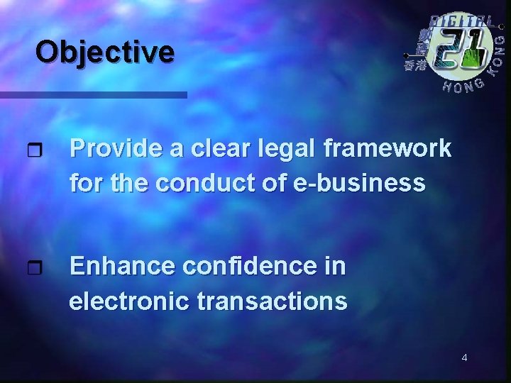 Objective r Provide a clear legal framework for the conduct of e-business r Enhance