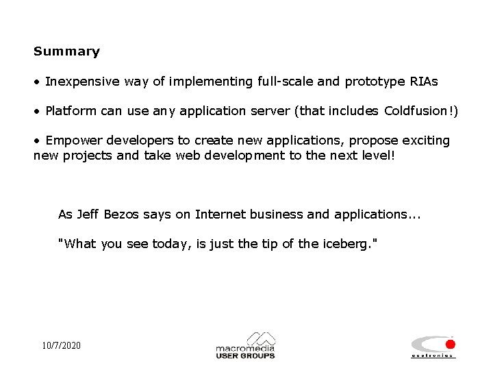 Summary • Inexpensive way of implementing full-scale and prototype RIAs • Platform can use