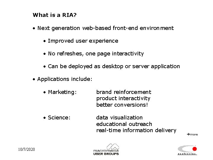 What is a RIA? • Next generation web-based front-end environment • Improved user experience