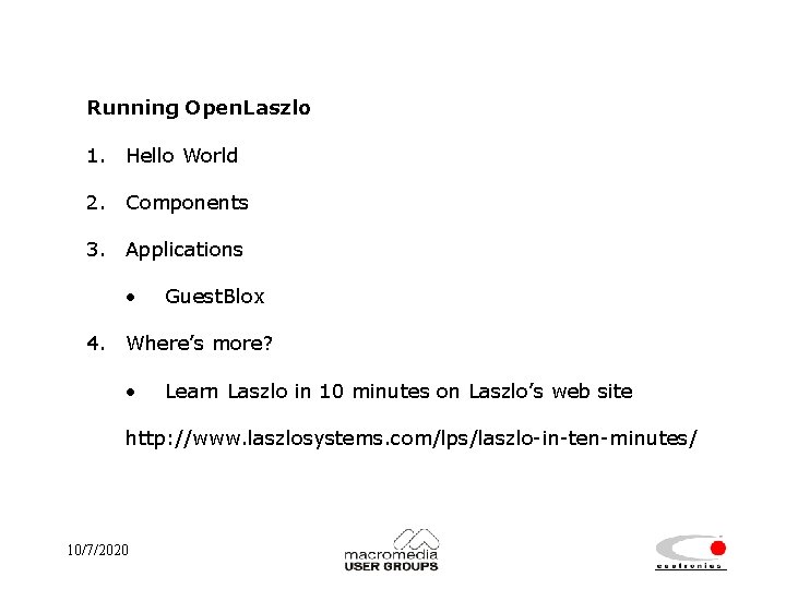 Running Open. Laszlo 1. Hello World 2. Components 3. Applications • Guest. Blox 4.