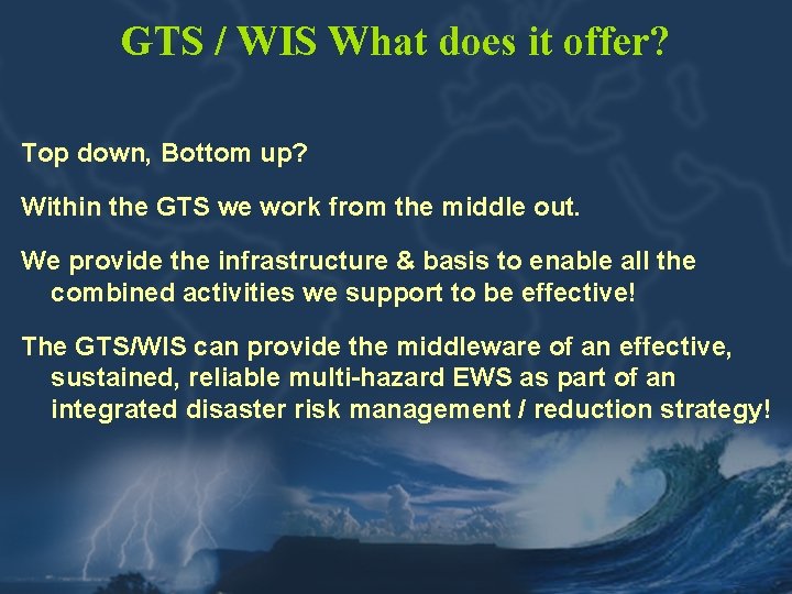 GTS / WIS What does it offer? Top down, Bottom up? Within the GTS
