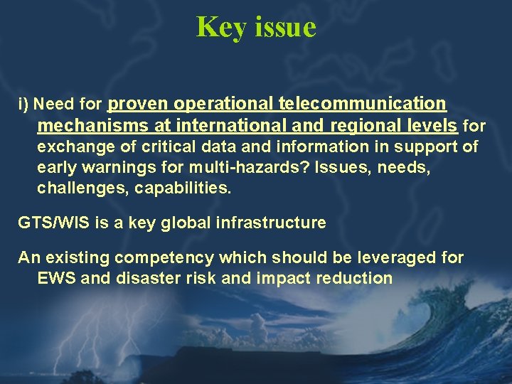 Key issue i) Need for proven operational telecommunication mechanisms at international and regional levels