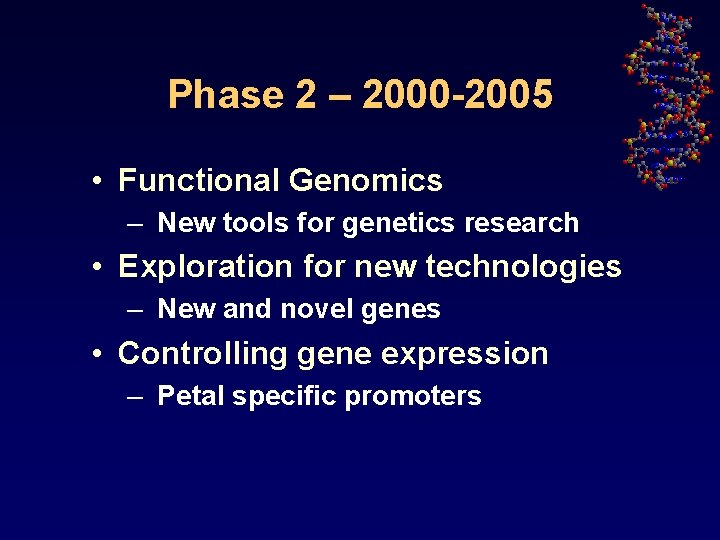 Phase 2 – 2000 -2005 • Functional Genomics – New tools for genetics research