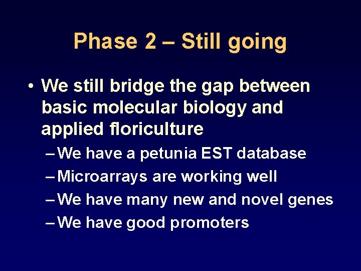Phase 2 – Still going • We still bridge the gap between basic molecular
