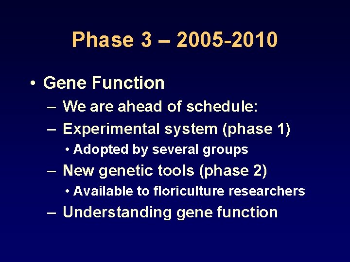 Phase 3 – 2005 -2010 • Gene Function – We are ahead of schedule: