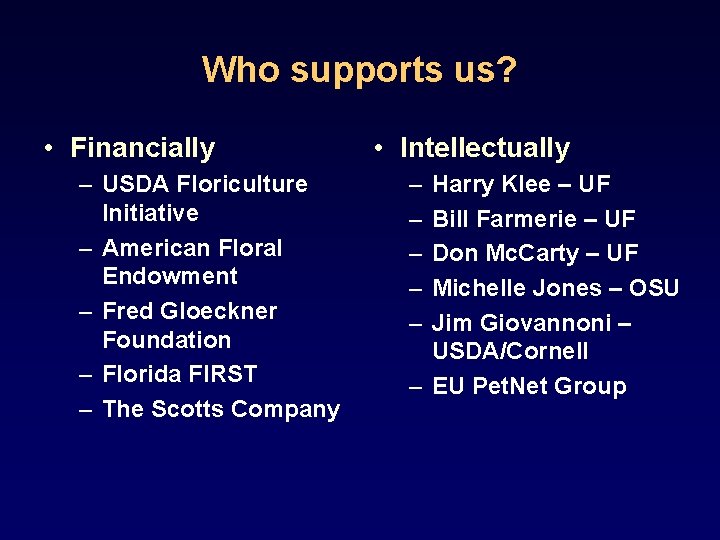 Who supports us? • Financially – USDA Floriculture Initiative – American Floral Endowment –