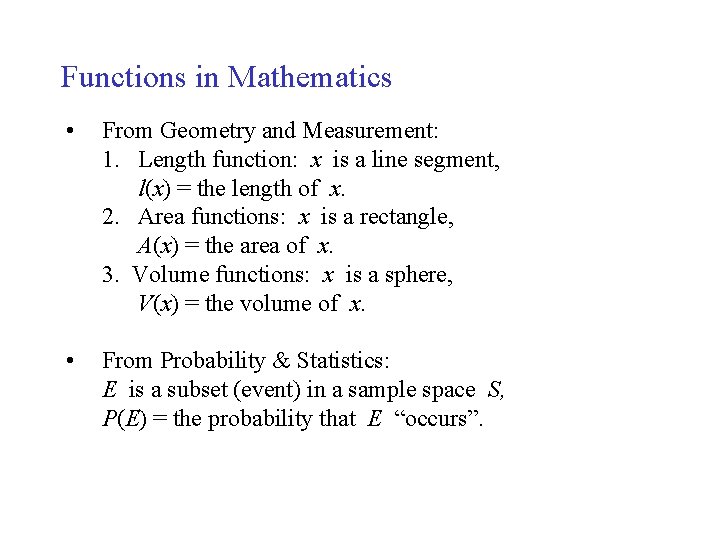 Functions in Mathematics • From Geometry and Measurement: 1. Length function: x is a