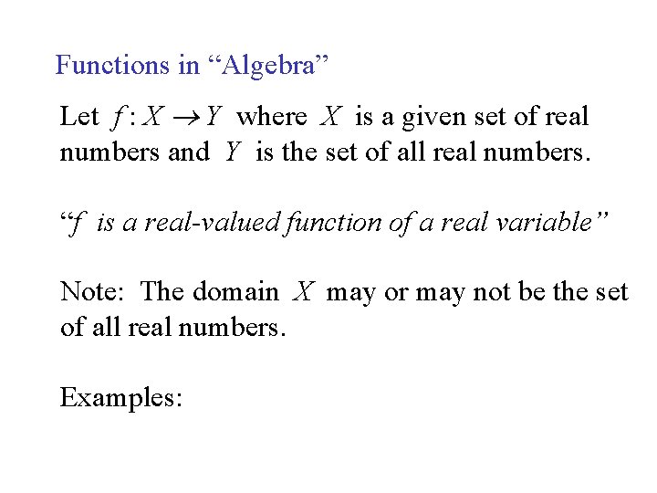 Functions in “Algebra” Let f : X Y where X is a given set