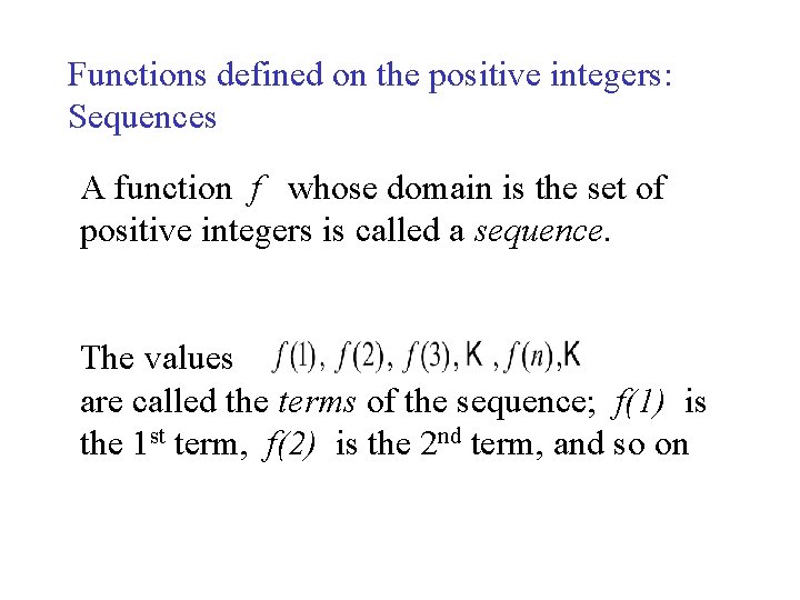 Functions defined on the positive integers: Sequences A function f whose domain is the