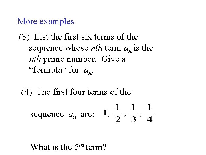 More examples (3) List the first six terms of the sequence whose nth term