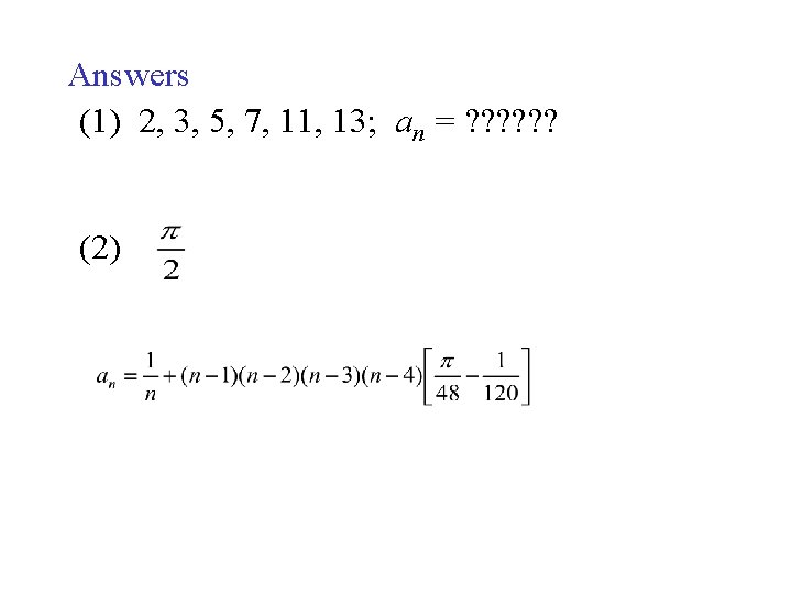 Answers (1) 2, 3, 5, 7, 11, 13; an = ? ? ? (2)