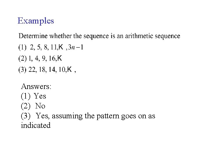 Examples Answers: (1) Yes (2) No (3) Yes, assuming the pattern goes on as