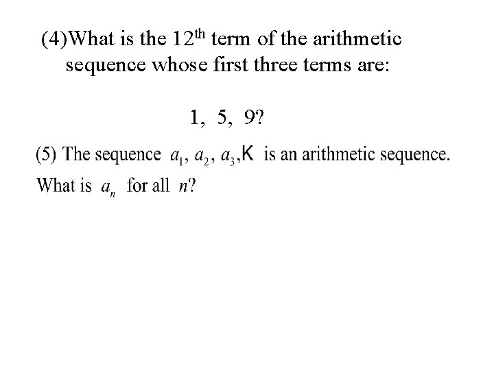 (4)What is the 12 th term of the arithmetic sequence whose first three terms