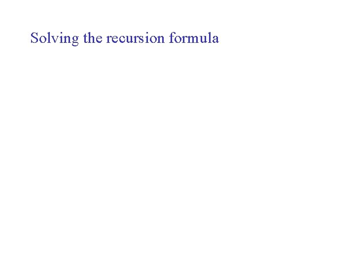 Solving the recursion formula 