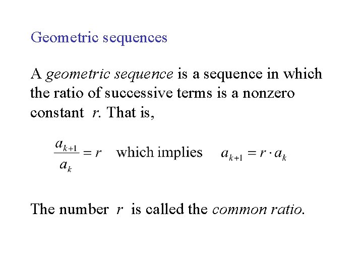 Geometric sequences A geometric sequence is a sequence in which the ratio of successive