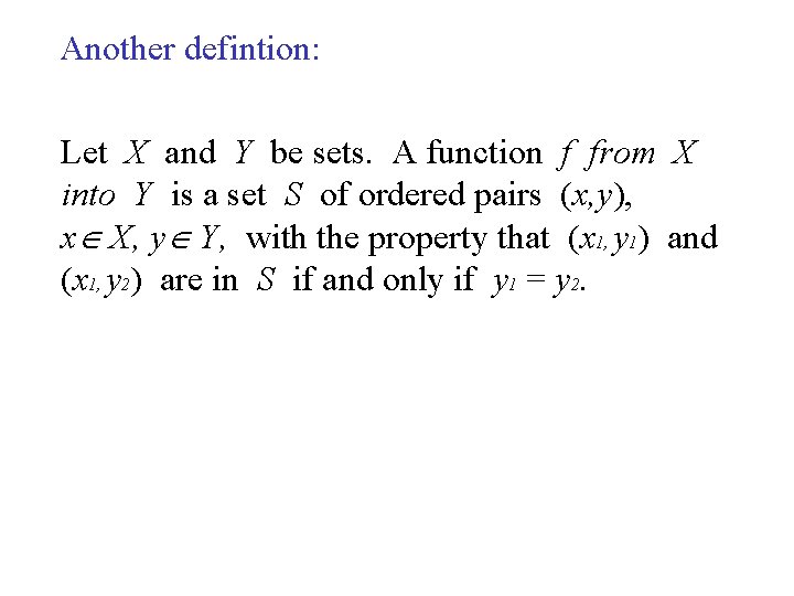 Another defintion: Let X and Y be sets. A function f from X into