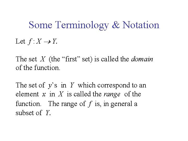 Some Terminology & Notation Let f : X Y. The set X (the “first”