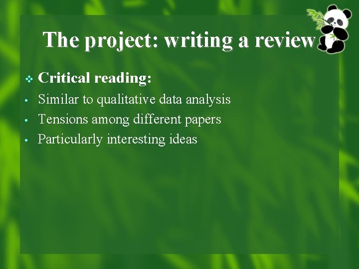 The project: writing a review v • • • Critical reading: Similar to qualitative