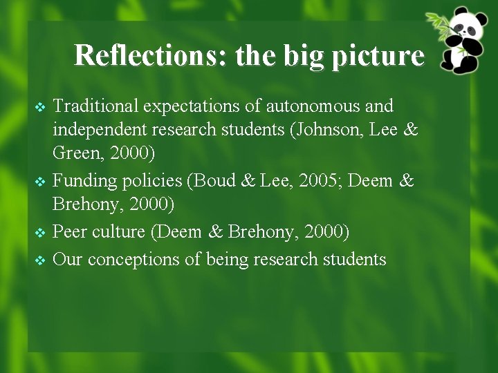 Reflections: the big picture v v Traditional expectations of autonomous and independent research students