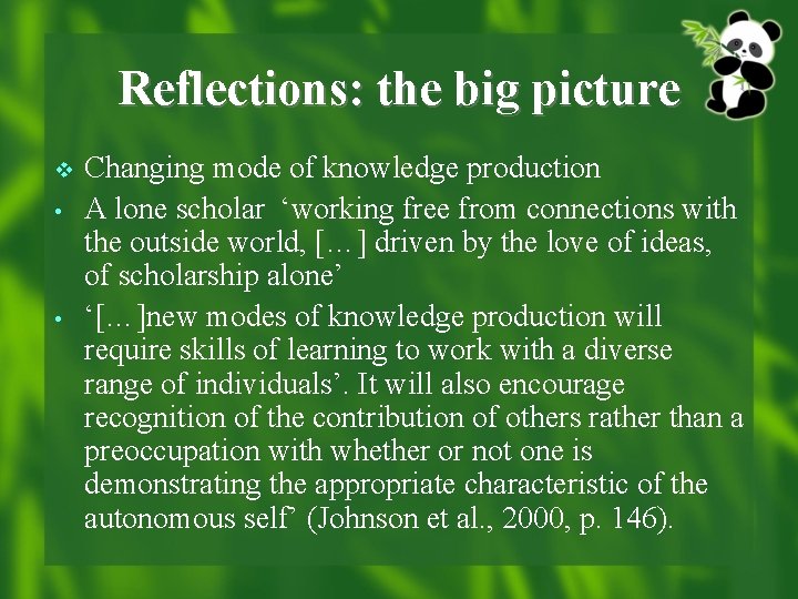 Reflections: the big picture v • • Changing mode of knowledge production A lone