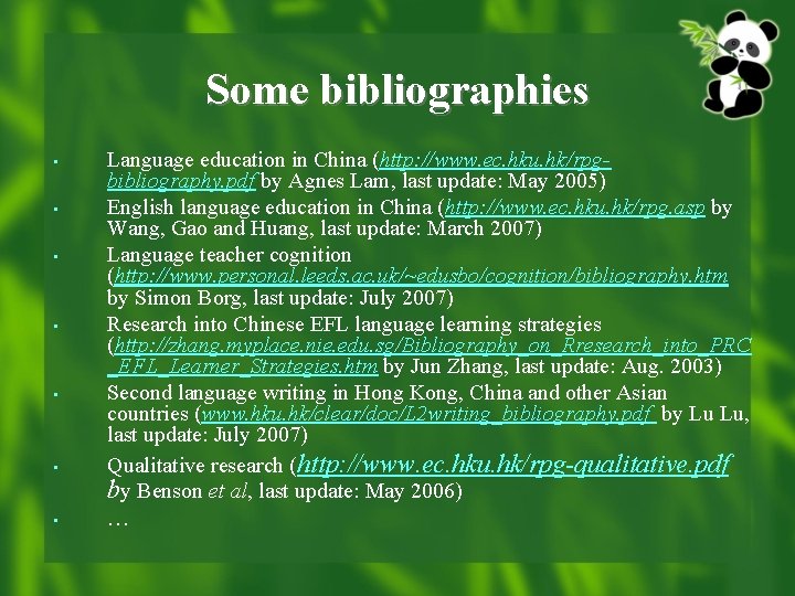 Some bibliographies • • Language education in China (http: //www. ec. hku. hk/rpgbibliography. pdf