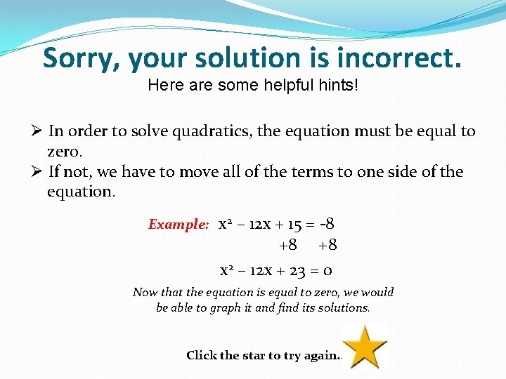 Sorry, your solution is incorrect. Here are some helpful hints! Ø In order to