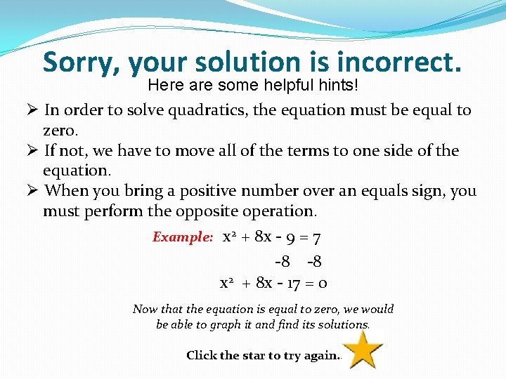 Sorry, your solution is incorrect. Here are some helpful hints! Ø In order to