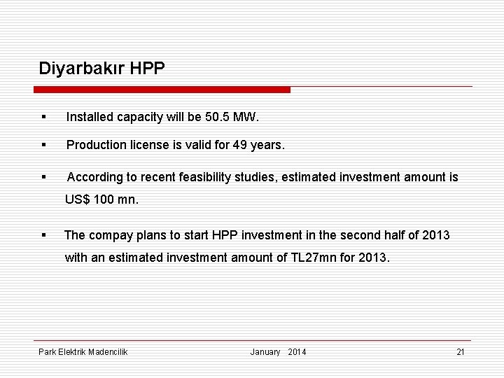 Diyarbakır HPP § Installed capacity will be 50. 5 MW. § Production license is