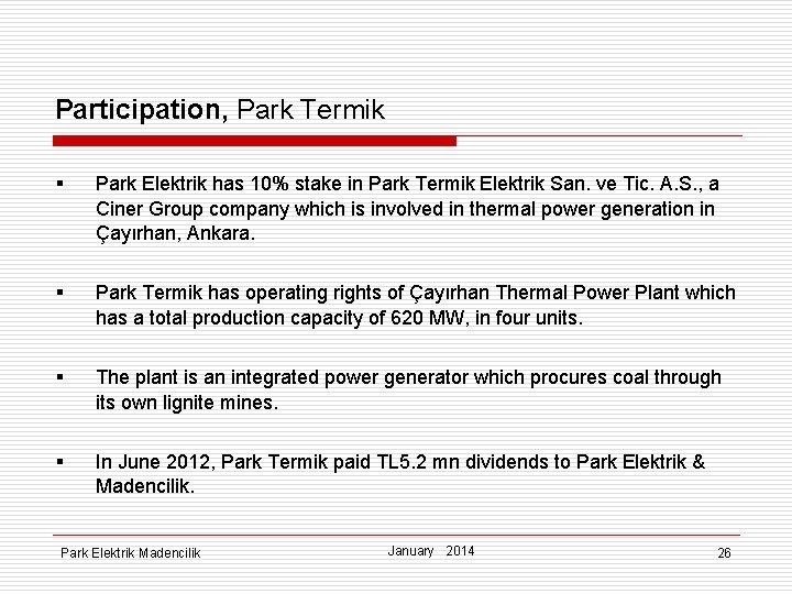 Participation, Park Termik § Park Elektrik has 10% stake in Park Termik Elektrik San.