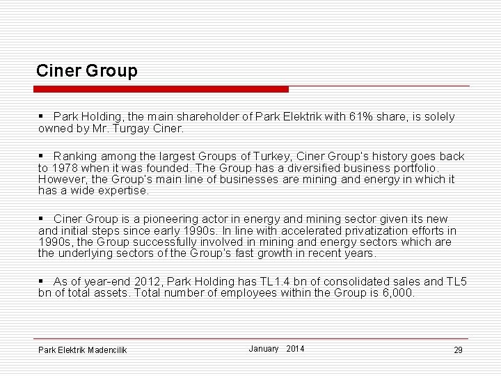 Ciner Group § Park Holding, the main shareholder of Park Elektrik with 61% share,