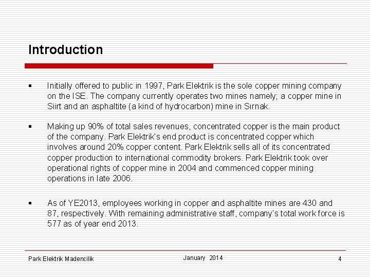 Introduction § Initially offered to public in 1997, Park Elektrik is the sole copper