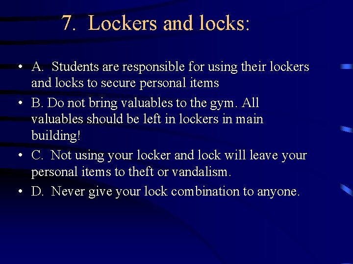 7. Lockers and locks: • A. Students are responsible for using their lockers and