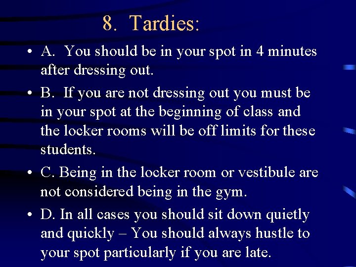 8. Tardies: • A. You should be in your spot in 4 minutes after