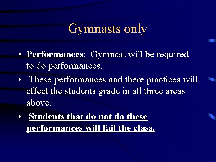 Gymnasts only • Performances: Gymnast will be required to do performances. • These performances