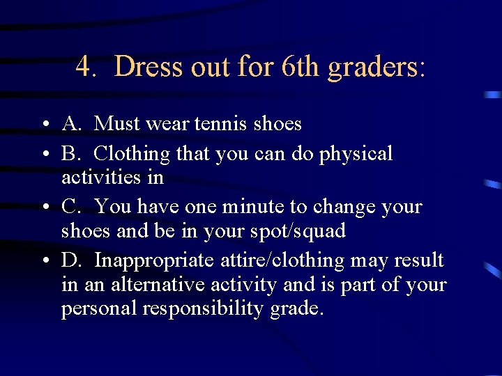 4. Dress out for 6 th graders: • A. Must wear tennis shoes •