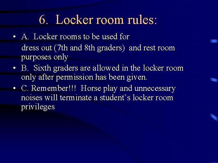 6. Locker room rules: • A. Locker rooms to be used for dress out