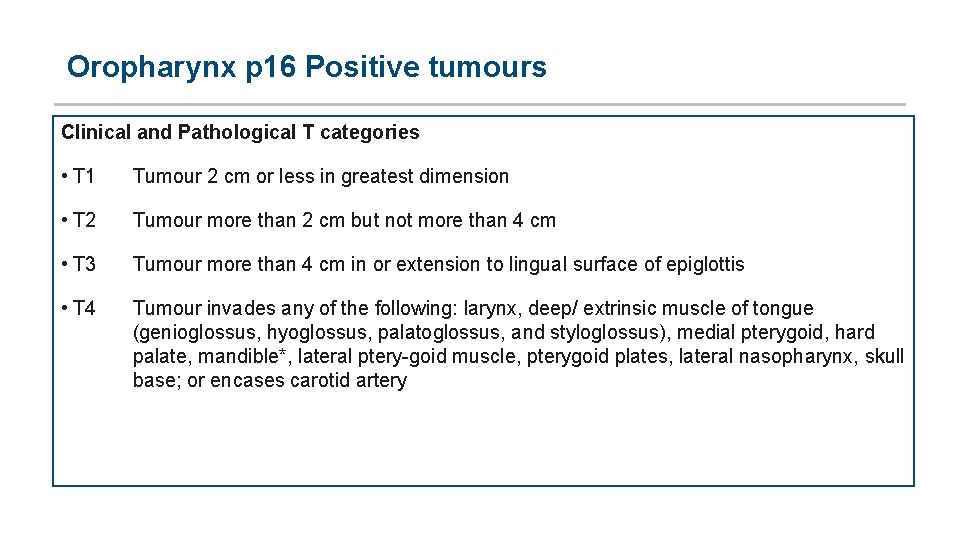  Oropharynx p 16 Positive tumours Clinical and Pathological T categories • T 1